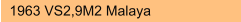 1963 VS2,9M2 Malaya