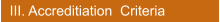 III. Accreditiation  Criteria