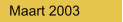 Maart 2003