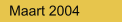 Maart 2004